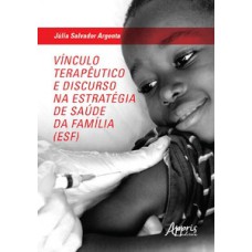 Vínculo terapêutico e discurso na Estratégia de Saúde da Família (ESF)