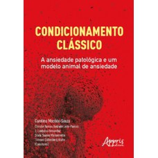 Condicionamento clássico: a ansiedade patológica e um modelo animal de ansiedade Condicionamento clássico: a ansiedade patológica e um modelo animal de ansiedade