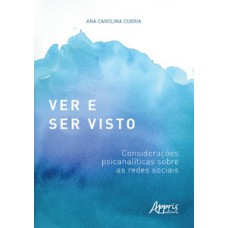 Ver e ser visto: considerações psicanalíticas sobre as redes sociais