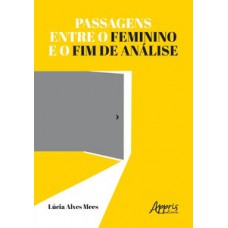 Passagens entre o feminino e o fim de análise