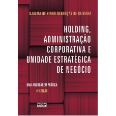 Holding, Administração Corporativa E Unidade Estratégica De Negócio: Uma Abordagem Prática