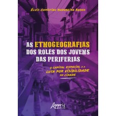As etnogeografias dos rolês dos jovens das periferias As etnogeografias dos rolês dos jovens das periferias