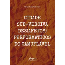 Cidade sub-versiva - Des(afetos) performáticos do camuflável