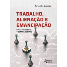 Trabalho alienação e emancipação