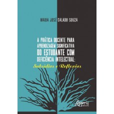 A prática docente para aprendizagem significativa do estudante com deficiência intelectual