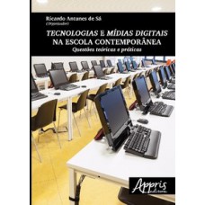 Tecnologias e mídias digitais na escola contemporânea: questões teóricas e práticas