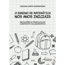 O ensino de matemática nos anos iniciais: reflexões e práticas em contexto colaborativo