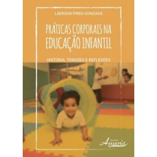 Práticas corporais na educação infantil: história, tensões e reflexões