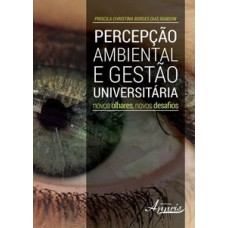 Percepção ambiental e gestào universitária: novos olhares, novos desafios