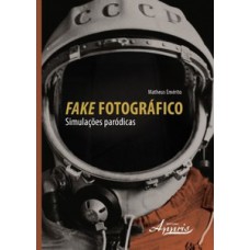 Fake fotográfico: simulações paródicas