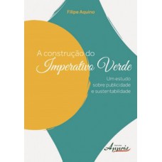 A construção do imperativo verde: um estudo sobre publicidade e sustentabilidade