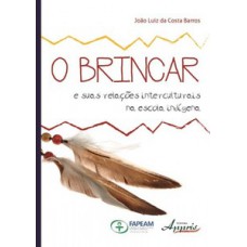 O brincar e suas relações interculturais na escola indígena