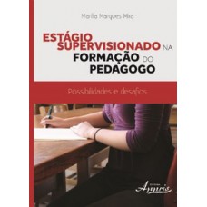 Estágio supervisionado na formação do pedagogo: possibilidades e desafios