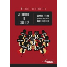 Jornalista ou tradutor? quando e como os dois papéis se (con)fundem