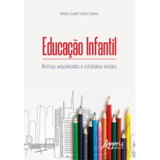 Educação infantil: rotinas arquitetadas e cotidianos vividos