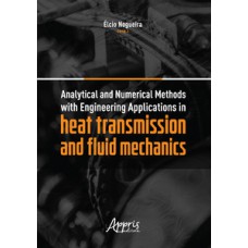 Analytical and numerical methods with engineering applications in heat transmission and fluid mechanics