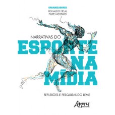 Narrativas do esporte na mídia: reflexões e pesquisas do leme Narrativas do esporte na mídia: reflexões e pesquisas do leme