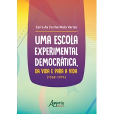 Uma escola experimental democrática, da vida e para a vida (1968-1974)