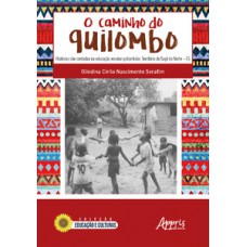 O caminho do quilombo: histórias não contadas na educação escolar quilombola: território do sapê do norte – es