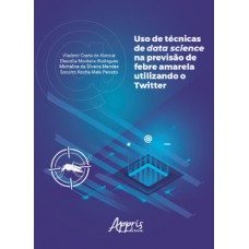 Uso de técnicas de data science na previsão de febre amarela utilizando o twitter