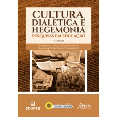 Cultura, dialética e hegemonia: pesquisas em educação