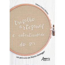 Trabalho artesanal e autenticidade do ser: um percurso em martin heidegger