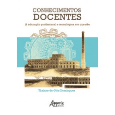 Conhecimentos docentes: a educação profissional e tecnológica em questão