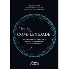 Teoria da complexidade: contribuições epistemológicas e metodológicas para uma pedagogia complexa