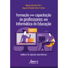 Formação e/ou capacitação de professores em informática da educação:análises de algumas experiências