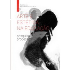 Arte e estética na educação: pesquisa e processos