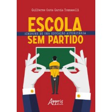 Escola sem partido: síndrome de uma educação autoritária