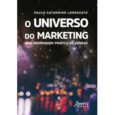 O universo do marketing: uma abordagem prática de vendas