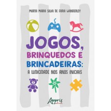 Jogos, brinquedos e brincadeiras: a ludicidade nos anos iniciais