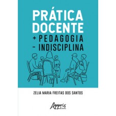 Prática docente + pedagogia - indisciplina