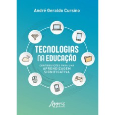 Tecnologias na educação: contribuições para uma aprendizagem significativa