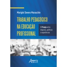 Trabalho pedagógico na educação profissional: o proeja entre disputas, e experiências