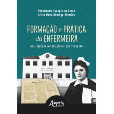 Formação e prática da enfermeira: implicações da implantação da lei n° 775 de 1949