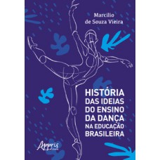 História das ideias do ensino da dança na educação brasileira