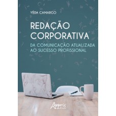 Redação corporativa: da comunicação atualizada ao sucesso profissional