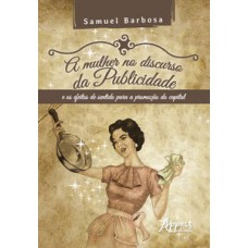 A mulher no discurso da publicidade e os efeitos de sentido para a promoção do capital