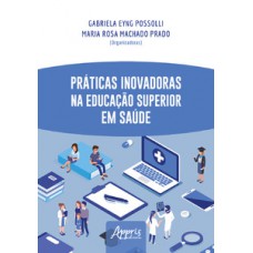 Práticas inovadoras na educação superior em saúde