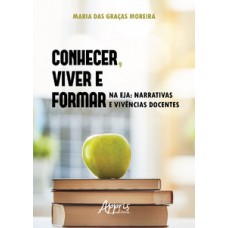 Conhecer, viver e formar na eja: narrativas e vivências docentes