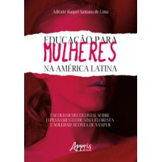 Educação para mulheres na América latina: um olhar decolonial sobre o pensamento de nísia floresta e soledad acosta de samper