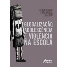 Globalização, adolescência e violência na escola