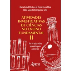 Atividades investigativas de ciências no ensino fundamental ii: um estudo sobre aprendizagem científica