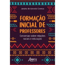 Formação inicial de professores: conversas sobre relações raciais e educação