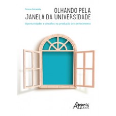 Olhando pela janela da universidade: oportunidades e desafios na produção de conhecimento