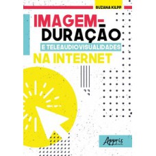 Imagem-duração e teleaudiovisualidades na internet Imagem-duração e teleaudiovisualidades na internet