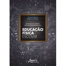 Métodos de ensino, motivação e prazer na educação física escolar