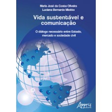 Vida sustentável e comunicação: o diálogo necessário entre estado, mercado e sociedade civil